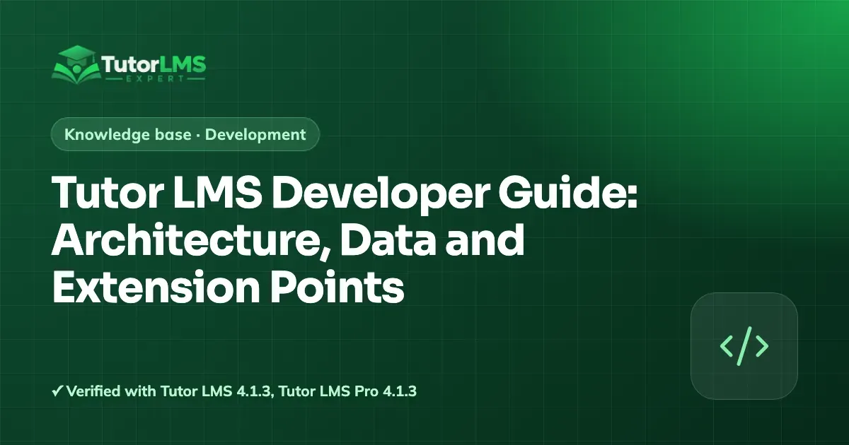 Tutor LMS Developer Guide: Architecture, Data and Extension Points